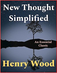 New Thought Simplified - Henry Wood - E-Book