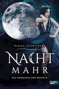 Nachtmahr – Das Erwachen der Königin - Ulrike Schweikert - E-Book