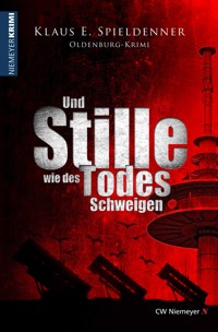Und Stille wie des Todes Schweigen - Klaus E. Spieldenner - E-Book