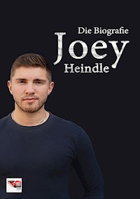 Joey – Die Biografie - Joey Heindle - E-Book