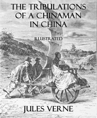 The Tribulations of a Chinaman in China - Jules Verne. - E-Book