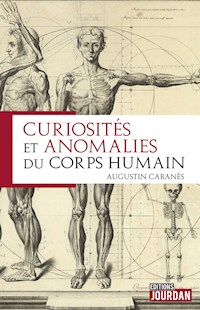 Curiosités et anomalies du corps humain - Augustin Cabanès - E-Book