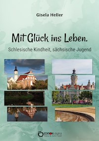 Mit Glück ins Leben - Gisela Heller - E-Book