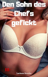 Den Sohn des Chefs gefickt - Lariana Bouche - E-Book