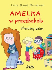 Amelka w przedszkolu (1) - Nieudany dzień - Line Kyed Knudsen - E-Book