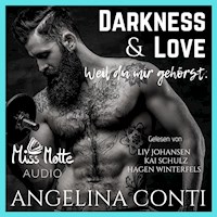 DARKNESS & LOVE: Weil du mir gehörst. - Angelina Conti - Hörbuch