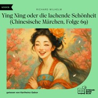 Ying Ning oder die lachende Schönheit (Chinesische Märchen, Folge 69) - Richard Wilhelm - Hörbuch