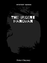 The Urgent Hangman - Peter Cheyney - E-Book