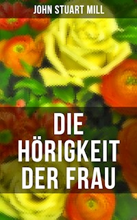 Die Hörigkeit der Frau - John Stuart Mill - E-Book