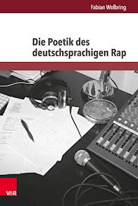 Die Poetik des deutschsprachigen Rap - Fabian Wolbring - E-Book
