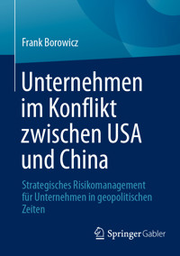 Unternehmen im Konflikt zwischen USA und China - Frank Borowicz - E-Book