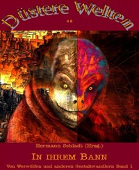 In ihrem Bann - Von Werwölfen und anderen Gestaltwandlern - Band 1 - Hermann Schladt (Hrsg.) - E-Book