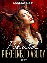 Ogień uczuć 1: Pokuta Piekielnej Diablicy - seria erotyczna - Sandra Kulik - E-Book