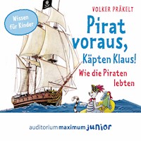 Pirat voraus, Käpten Klaus! - Wie die Piraten lebten - Volker Präkelt - Hörbuch