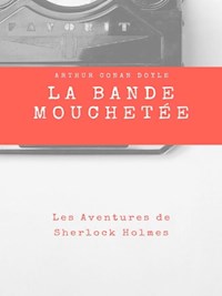 La Bande Mouchetée - Arthur Conan Doyle - E-Book