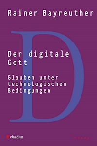 Der digitale Gott - Rainer Bayreuther - E-Book
