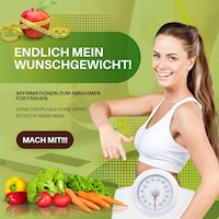 Endlich mein Wunschgewicht! Ganz ohne Diätplan & Sport effektiv abnehmen - Institut für Gewichtsreduktion - Hörbuch