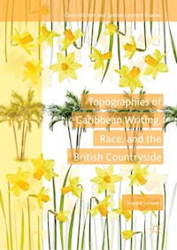 Topographies of Caribbean Writing, Race, and the British Countryside - Joanna Johnson - E-Book