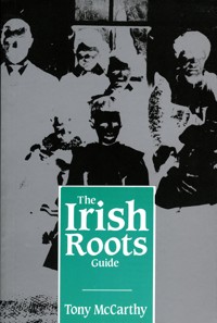 The Irish Roots Guide - Tony McCarthy - E-Book