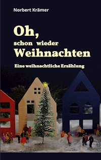 Oh, schon wieder Weihnachten - Norbert Krämer - E-Book