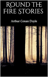 Round the Fire Stories - Arthur Conan Doyle - E-Book