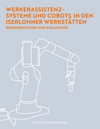 Werkerassistenzsysteme und Cobots in den Iserlohner Werkstätten - Raimund Schmolze-Krahn - E-Book