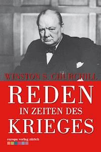 Reden in Zeiten des Krieges - Winston S. Churchill - E-Book