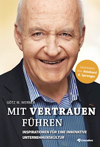 Mit Vertrauen führen - Götz W. Werner - E-Book