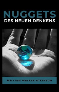 Nuggets des neuen denkens (übersetzt) - William Walker Atkinson - E-Book