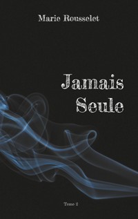 Jamais Seule - Marie Rousselet - E-Book