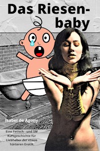 Das Riesenbaby - Isabel de Agony - E-Book