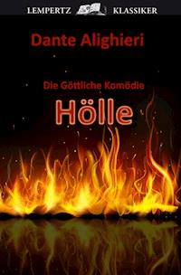 Die Göttliche Komödie - Erster Teil: Hölle - Dante Alighieri - E-Book