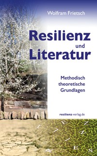 Resilienz und Literatur - Wolfram Frietsch - E-Book