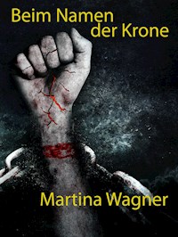Beim Namen der Krone - Martina Wagner - E-Book