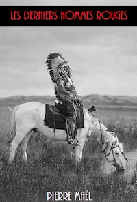 Les Derniers Hommes Rouges - Pierre Maël - E-Book