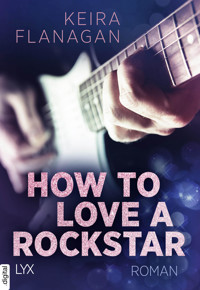 How to Love a Rockstar - Keira Flanagan - E-Book