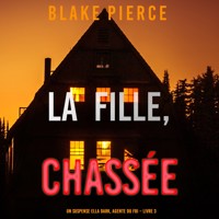 La fille, chassée (Un Thriller à Suspense d'Ella Dark, FBI – Livre 3) - Blake Pierce - Hörbuch