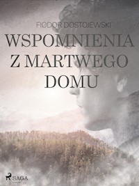 Wspomnienia z martwego domu - Fiodor Dostojewski - E-Book