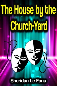 The House by the Church-Yard - Sheridan Le Fanu - E-Book