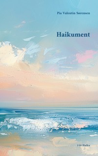 Haikument - Pia Valentin Sørensen - E-Book