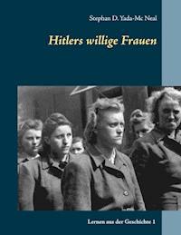 Hitlers willige Frauen - Stephan D. Yada-Mc Neal - E-Book