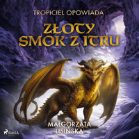 Tropiciel opowiada: Złoty smok z Itru - Małgorzata Lisińska - Hörbuch
