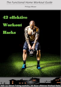 42 effektive Workout Hacks - Philipp Moser - E-Book