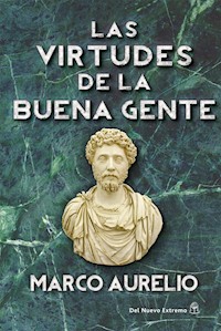 Las virtudes de la buena gente - Marco Aurelio - E-Book