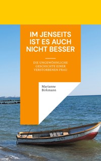 Im Jenseits ist es auch nicht besser - Marianne Birkmann - E-Book