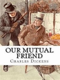 Our Mutual Friend - Charles Dickens. - E-Book