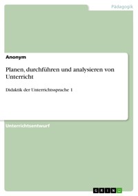 Planen, durchführen und analysieren von Unterricht - Marina Grgic - E-Book