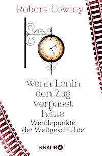 Wenn Lenin den Zug verpasst hätte - - E-Book