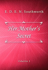 Her Mother’s Secret - E. D. E. N. Southworth - E-Book