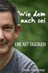 Wie dem auch sei - Oliver Rosenthal - E-Book